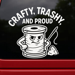 Craftcore Kitsch Vinyl Decal Sticker White  “Crafty, Trashy & Proud” Handmade